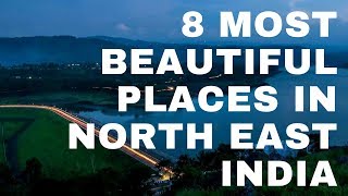 8 BEAUTIFUL PLACES IN NORTH EAST INDIA [upl. by Bullen271]