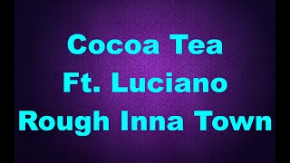 Cocoa Tea Ft Luciano Rough Inna Town 2004 TCEV [upl. by Hinch]