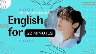 Felix Speaking English for 20 Minutes [upl. by Cusack423]