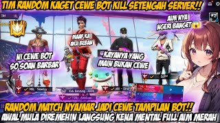 RANDOM MATCH NYAMAR JADI CEWE BOT BIKIN TIM KAGET😱 LIAT BOT MAINNYA FULL AIM MERAH KILL 30 ☠️ [upl. by Evans]