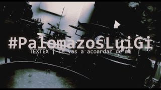 TexTex te vas a acordar de mi DrumCover LuiGi PalomazosLuiGI [upl. by Aili]