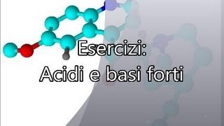 Acidi e basi forti Esercizi  Corso Online di Chimica Generale e Inorganica [upl. by Binah]