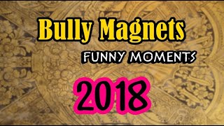 Bully Magnets  Funny moments 2018 [upl. by Aisena]