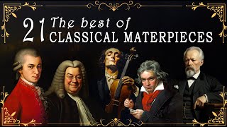 Top 21 Best of Classical Music that You Should Listen to Once in Your Life  Mozart Bach Beethoven [upl. by Mikeb]