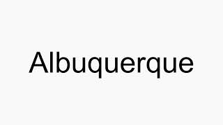 How to pronounce Albuquerque [upl. by Kola]