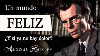 UN MUNDO FELIZ Aldous Huxley  La Distopía del NIHILISMO HEDONISTA y la Filosofía de la IDENTIDAD [upl. by Attenyl700]