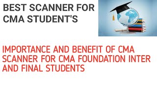 BEST SCANNER FOR CMA STUDENTS  IMPORTANCE AND BENEFIT OF CMA SCANNER FOR CMA STUDENTS [upl. by Virge]