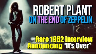 Robert Plant  Verifies that Led Zeppelin is Over in a Rare 1982 Interview [upl. by Adiuqal]