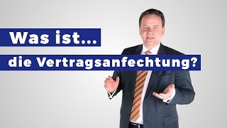 Was ist eine Vertragsanfechtung und wann ist das möglich Definition [upl. by Evot189]