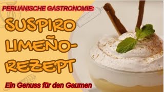 🇩🇪 PERUANISCHE GASTRONOMIE REZEPT SUSPIRO LIMEÑO ein Genuss für den Gaumen [upl. by Etnohs]