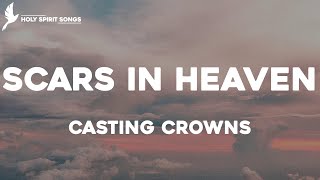 Scars in Heaven  Casting Crowns Lyrics [upl. by Luy]