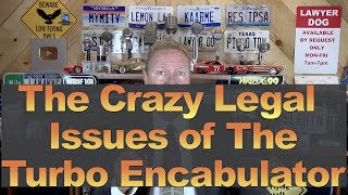 The Crazy Legal Problems wthe Turbo Encabulator [upl. by Michaela328]