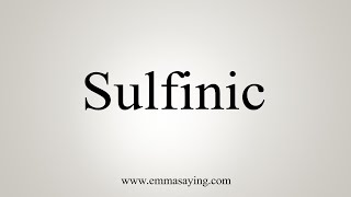 How To Say Sulfinic [upl. by Colwin]