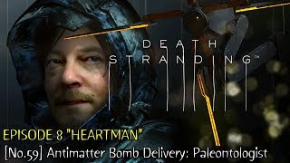 Death Stranding ★ Episode 8 ★ No59 Antimatter Bomb Delivery Paleontologist Walkthrough [upl. by Germaun406]