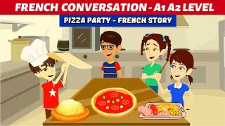 Engaging Pizza Party  French Conversation and Stories  Dialogue Français [upl. by Haidabej]