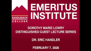 Saddleback College Emeritus Institute  Guest Lecture Series  Dr Eric Handler  February 7 2020 [upl. by Ottie46]