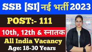 SSB SI New Recruitment 2023  SSB New Vacancy 2023  Age Qualification amp Syllabus Details [upl. by Livy173]