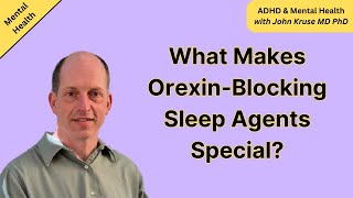 What Makes OrexinBlocking Sleep Agents Special [upl. by Dnalyram322]