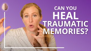 4 Ways to Heal From Your Past Traumatic Memories Part 2 [upl. by Leerzej]