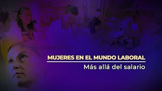 Mujeres en el mundo laboral Más allá del salario 2024 [upl. by Yordan]