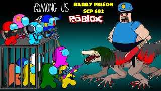 Among Us Escape From BARRY PRISONS Roblox amp SCP 682  AMONG US ANIMATION [upl. by Priest871]