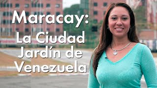 Maracay La Ciudad Jardín de Venezuela  Tierra de Gracia [upl. by Knitter]