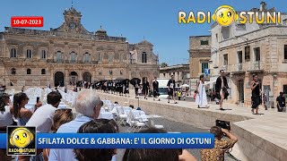 Sfilata Dolce amp Gabbana è il giorno di Ostuni  prove in corso  10072023  Radiostuni [upl. by Nuawaj174]