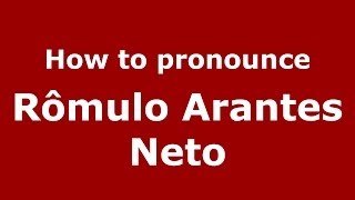 How to pronounce Rômulo Arantes Neto BrazilianPortuguese  PronounceNamescom [upl. by Rybma128]