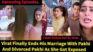 Lost in Love StarlifeVirat Finally Ends His Marriage With Pakhi amp Divorced Her Pakhi Kicked Out [upl. by Nitsej198]