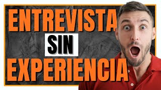 Como HACER una ENTREVISTA SIN EXPERIENCIA LABORAL [upl. by Bucky]