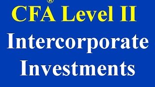 CFA level II Intercorporate Investments  Part I of 4 [upl. by Anad]