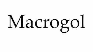 How to Pronounce Macrogol [upl. by Eelyahs]