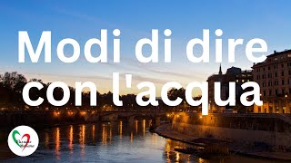 Interesting Italy Modi di dire con lacqua [upl. by Reina]