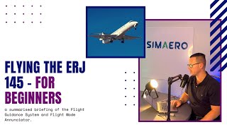 Flying The ERJ 145  For Beginners  Summarised Briefing Of The FGS And FMA [upl. by Gayler]