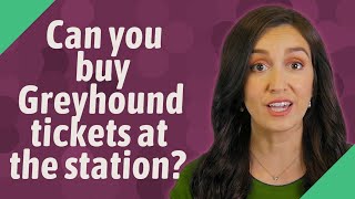 Can you buy Greyhound tickets at the station [upl. by Fafa]