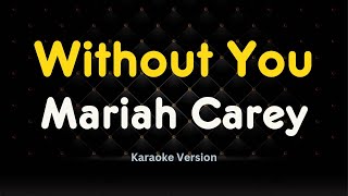 Mariah Carey  Without You Karaoke Version [upl. by Ylen]