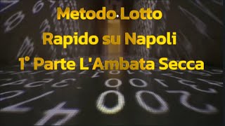 Metodo Lotto Rapido su Napoli 1° Parte LAmbata Secca [upl. by Ashatan139]