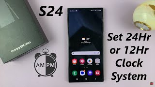 How To Set 12 HR  24 HR Clock System On Samsung Galaxy S24  S24 Ultra [upl. by Aniad]