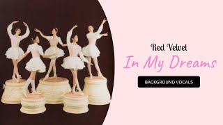 Red Velvet  In My Dreams Isolated Background Vocals [upl. by Giordano]