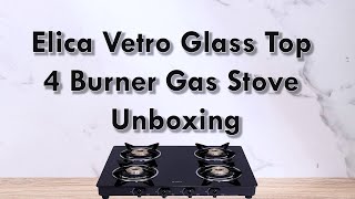 Elica Vetro Glass Top 4 Burner Gas Stove CT VETRO 460 BLK around ₹4000  UNBOXING elica [upl. by Kudva239]