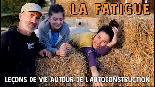 Autoconstruction en paille 71 – LA FATIGUE [upl. by Asaret]