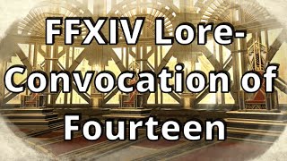 FFXIV Lore The Convocation of Fourteen [upl. by Drofniw372]