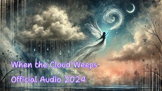 When the Cloud Weeps  A Song of Love and Loss  Official Audio [upl. by Gifford]