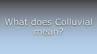 What does Colluvial mean [upl. by Salahcin662]