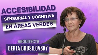 Entrevista Arq Berta Brusilovsky  Accesibilidad sensorial y cognitiva aplicada a las áreas verdes [upl. by Parrott]