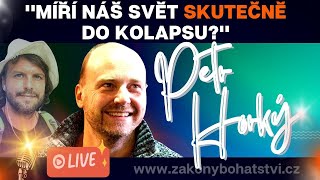 Petr Horký quotMíří náš SVĚT skutečně do KOLAPSUquot [upl. by Havener]