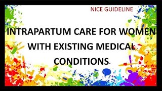 Intrapartum Care for Women with Existing Medical Conditions NICE Guideline [upl. by Venu388]