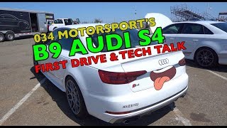 034 MOTORSPORTs B9 AUDI S4 UPGRADES  TECH TALK  FIRST DRIVE [upl. by Nala647]