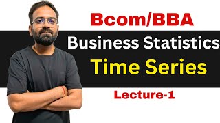 Time Series Analysis  Business Statistics  BcomBBA [upl. by Ailahtan]