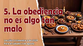 La obediencia no es algo tan malo  Lección 5  Escuela sabática juveniles  Sábado 3 de agosto 2024 [upl. by Kragh992]